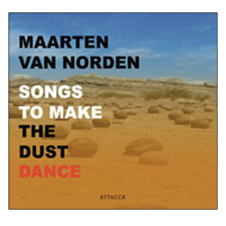 Maarten van Norden – Songs to make the dust dance