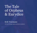 Erik Voermans - The Tale of Orpheus & Eurydice